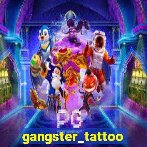 Gangsta Tattoo